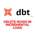 How to Handle Deleted Rows in DBT Incremental Models Using is_deleted – Powerful Guide for 2025
